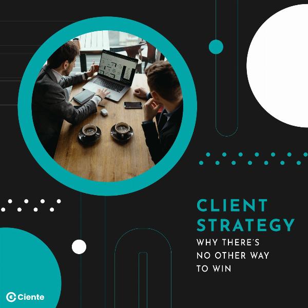 Client Strategy: why there’s no other way to win