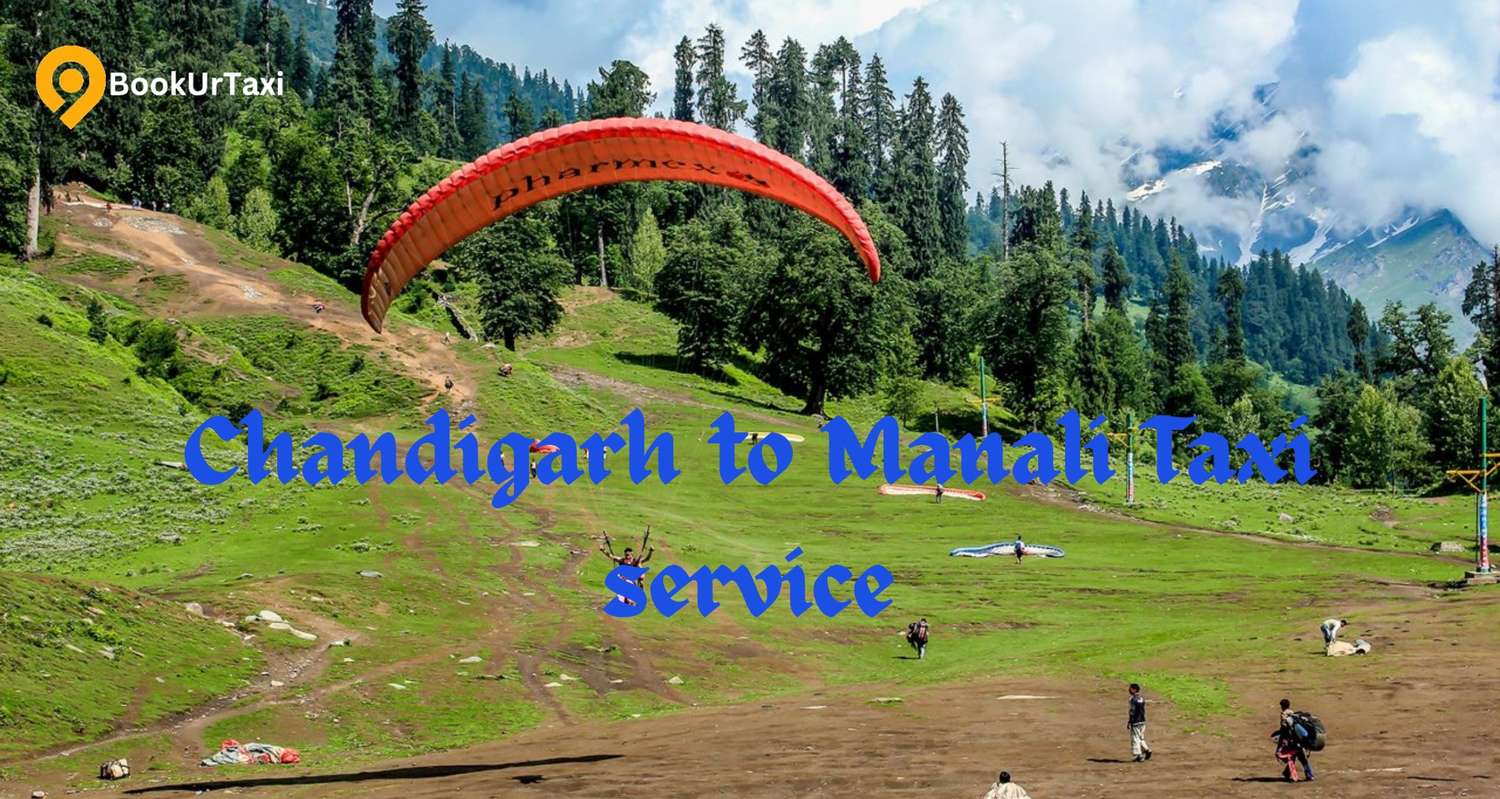 Chandigarh to Manali Taxi Service – Safe and Affordable Rides