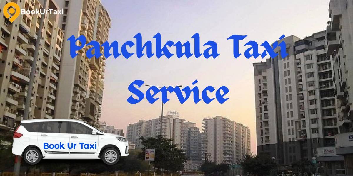 Panchkula Taxi Service &ndash; BookUrTaxi: Safe, Affordable & Hassle-Free Travel