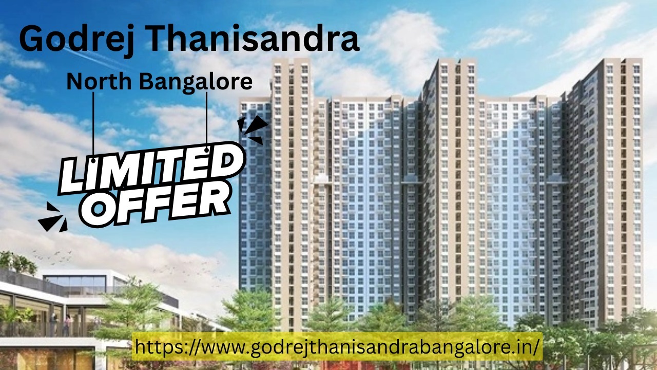 Missed Early Launch Offers? Godrej Thanisandra May Still Be Worth It