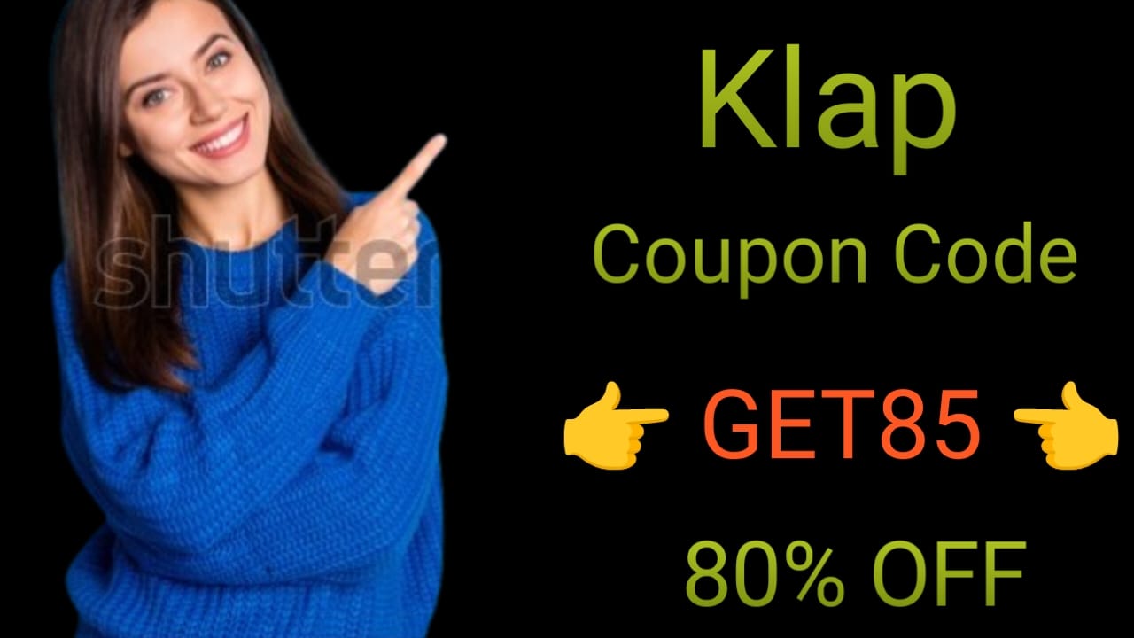 Klap Promo Code:- GET85 - To Get Exclusive 80% OFF 