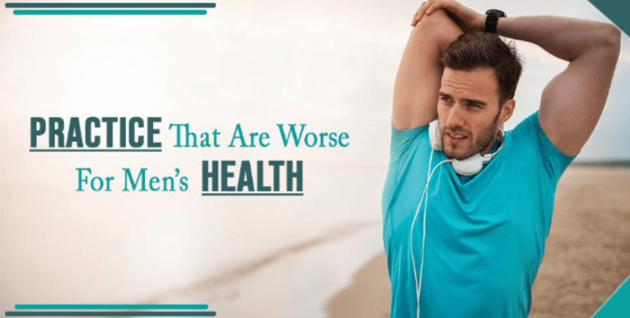 Practice that are worse for men&rsquo;s health