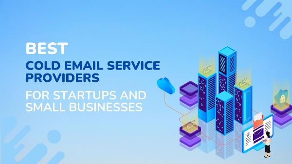 Best Cold Email Services Provider for Startups and Small Businesses
