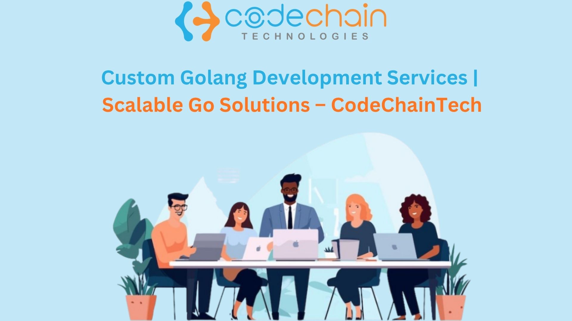 Custom Golang Development Services  Scalable Go Solutions – CodeChainTech