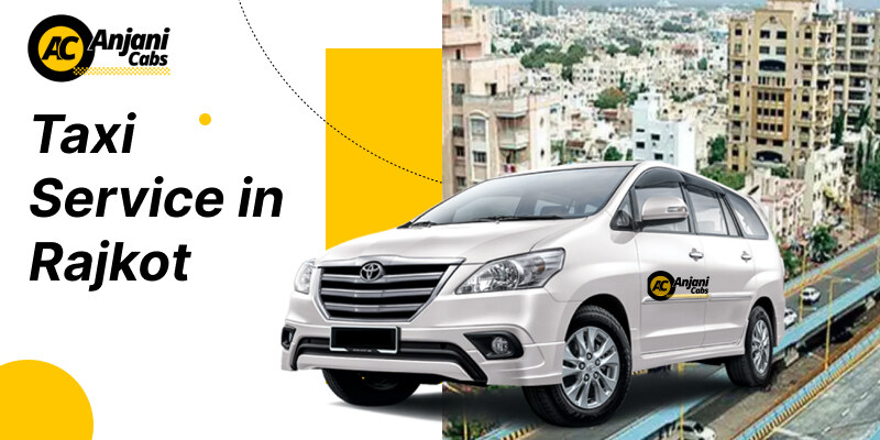 Taxi Service in Rajkot: Easy Cab Booking for Leisure Travel
