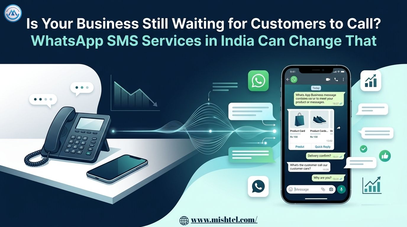 Is Your Business Still Waiting for Customers to Call? WhatsApp SMS Services in India Can Change That