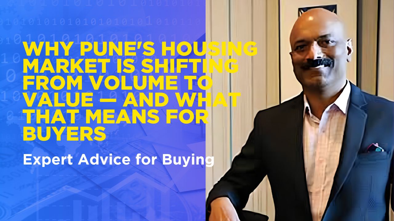 Why Pune's Housing Market Is Shifting from Volume to Value — And What That Means for Buyers